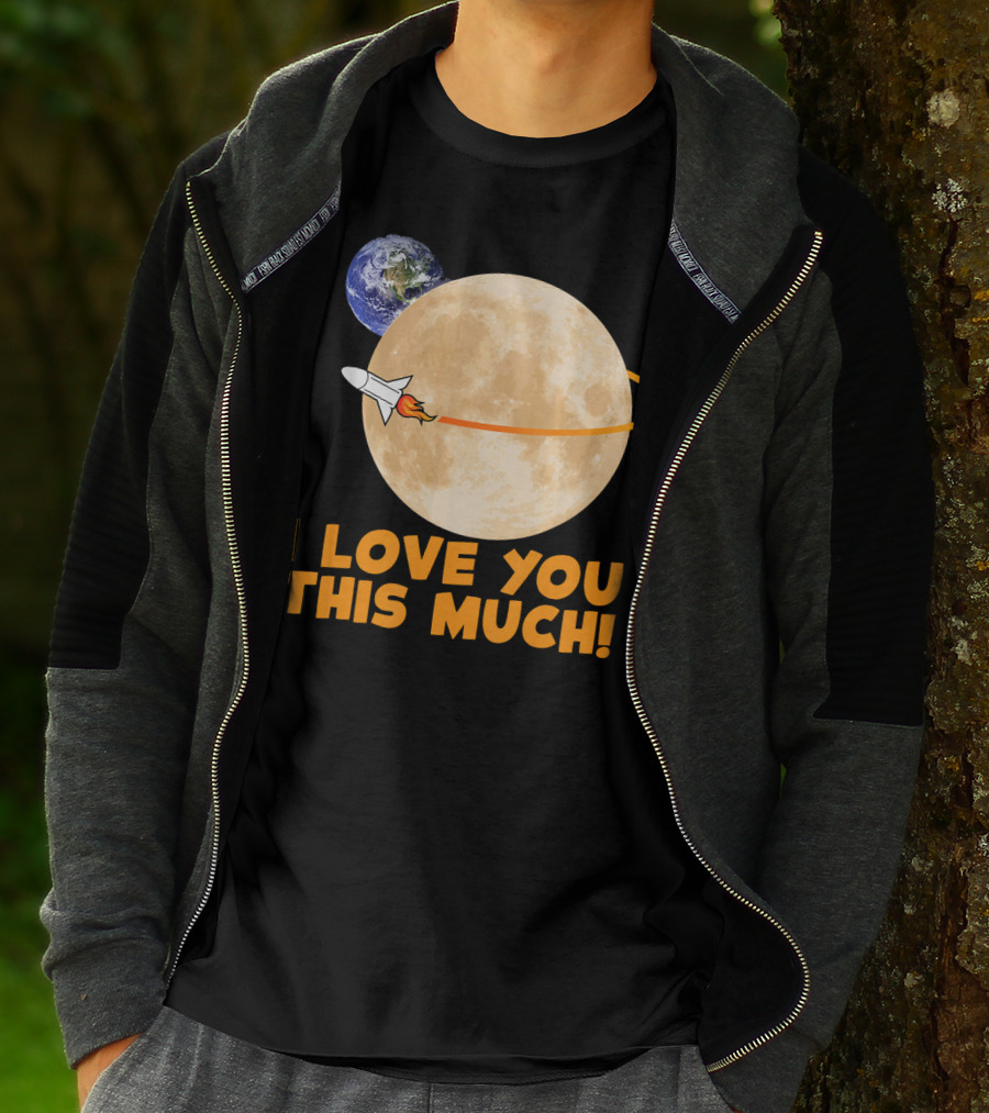 I Love You This Much Rocket Moon Earth T-Shirt