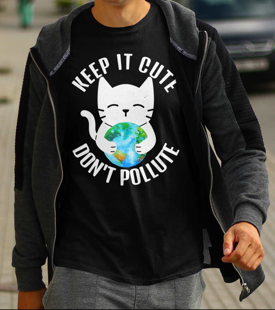 KEEP IT CUTE DON'T POLLUTE Cat Holding Earth Earth Day T-Shirt