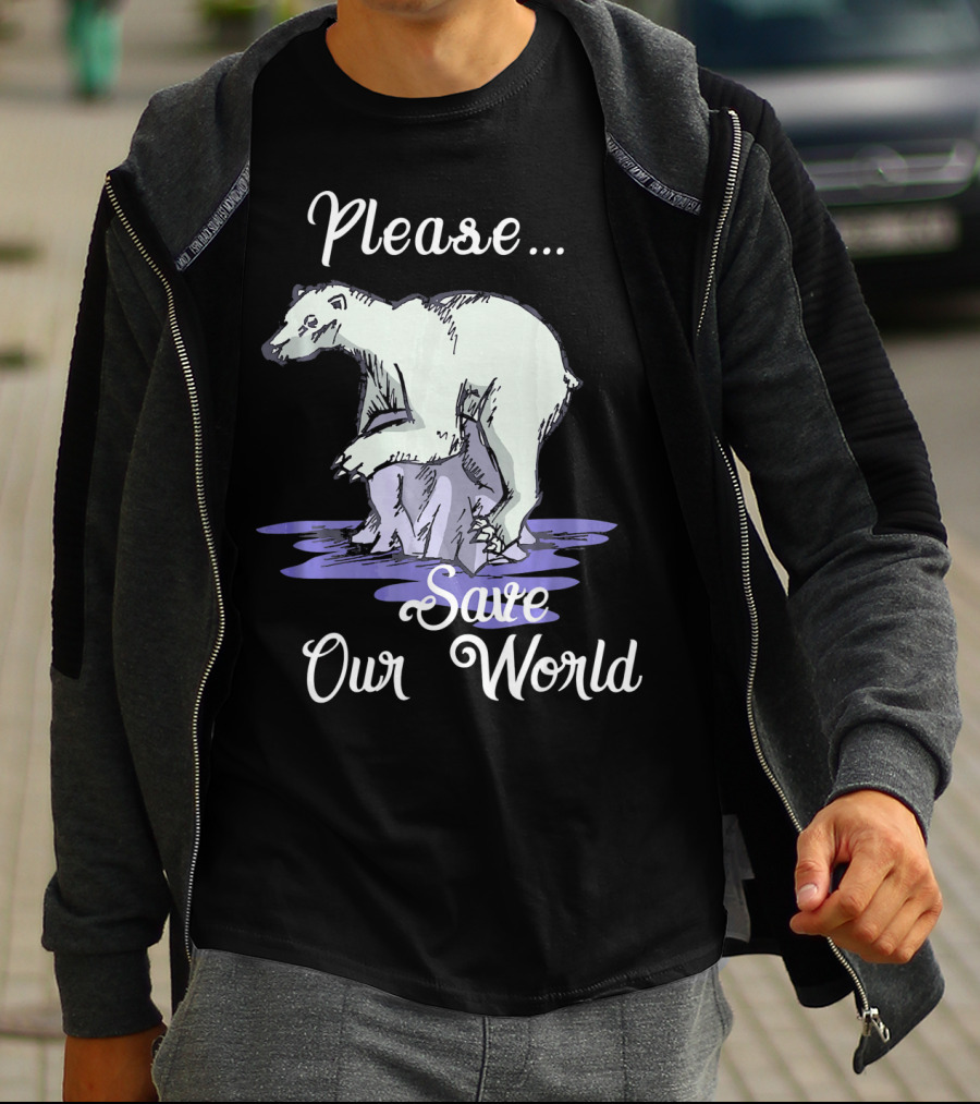 Please Save Our World Earth Day Polar Bear Environment T-Shirt