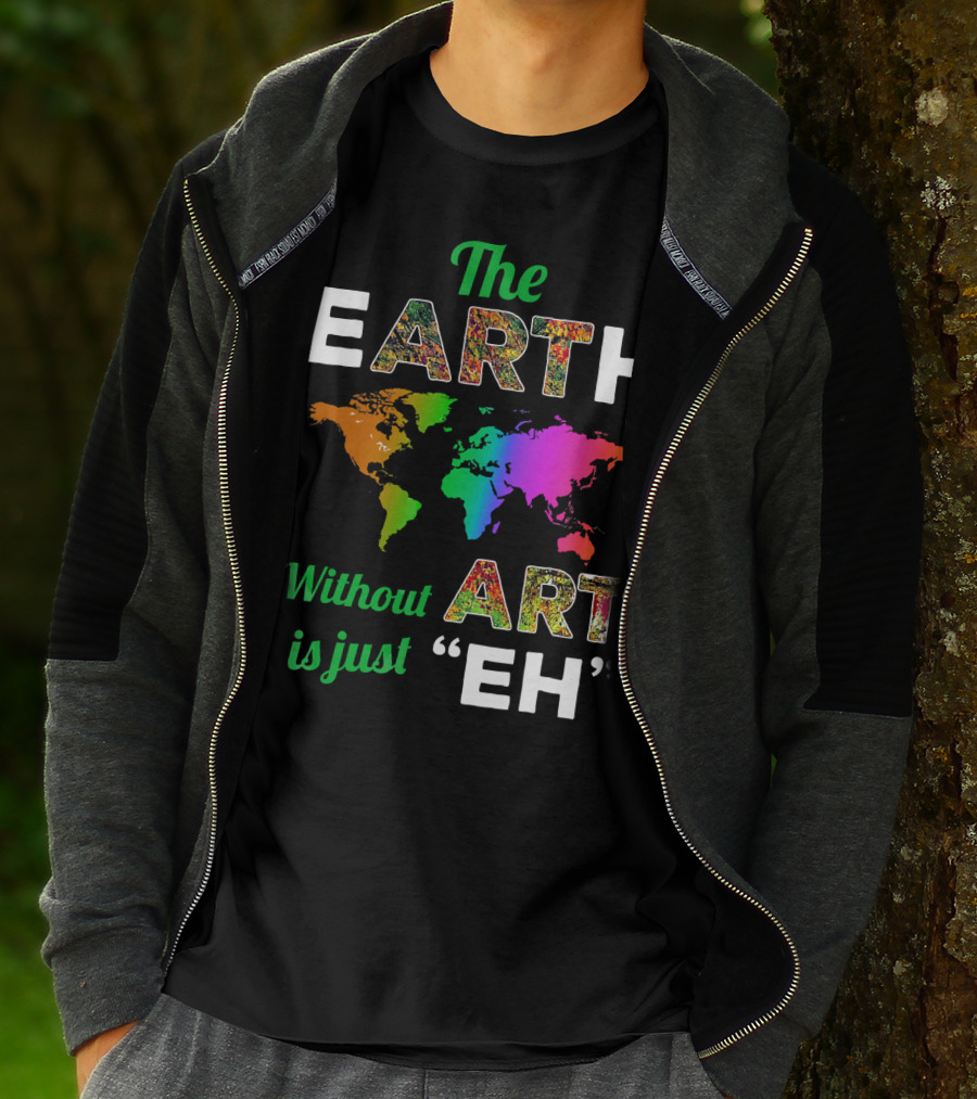 The Earth Without Art Is Just Eh Colorful World Map T-Shirt