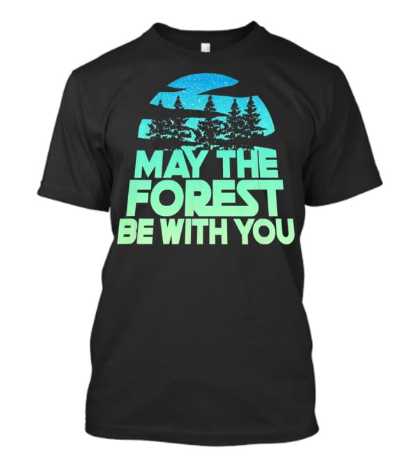 MAY THE FOREST BE WITH YOU Nature Trees Starry Sky T-Shirt
