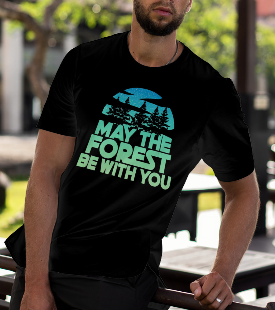 MAY THE FOREST BE WITH YOU Nature Trees Starry Sky T-Shirt