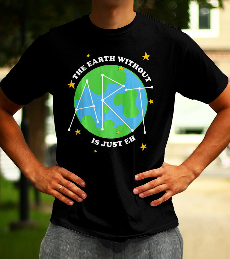 The Earth Without Art Is Just Eh Constellation Globe And Stars T-Shirt