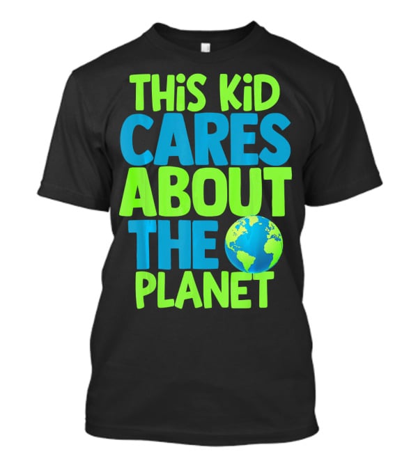 THIS KID CARES ABOUT THE PLANET EARTH T-Shirt