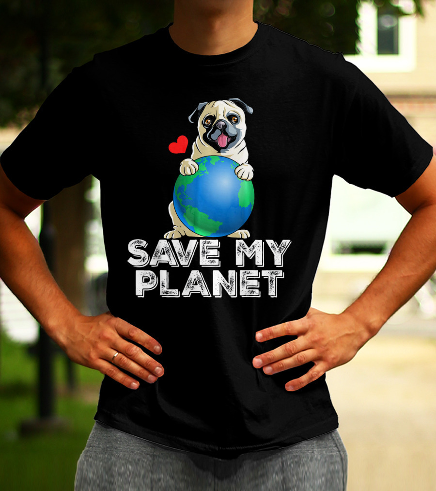Save My Planet Earth Day Pug Dog With Heart T-Shirt