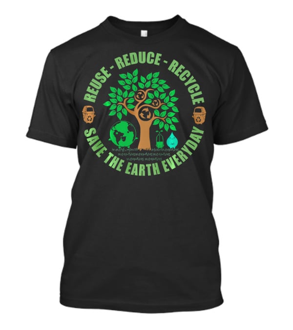 Reuse Reduce Recycle Save The Earth Everyday Eco-Friendly Awareness Tree And Globe Icons T-Shirt
