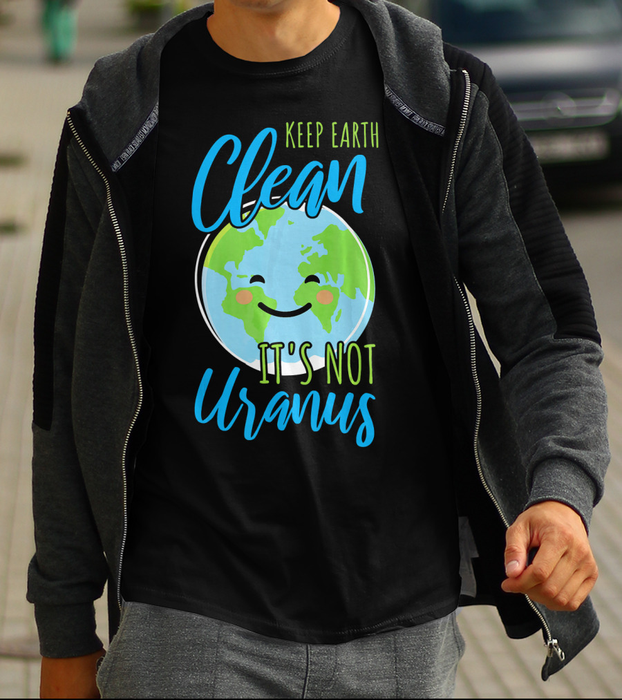 Keep Earth Clean It's Not Uranus Happy Earth Face T-Shirt
