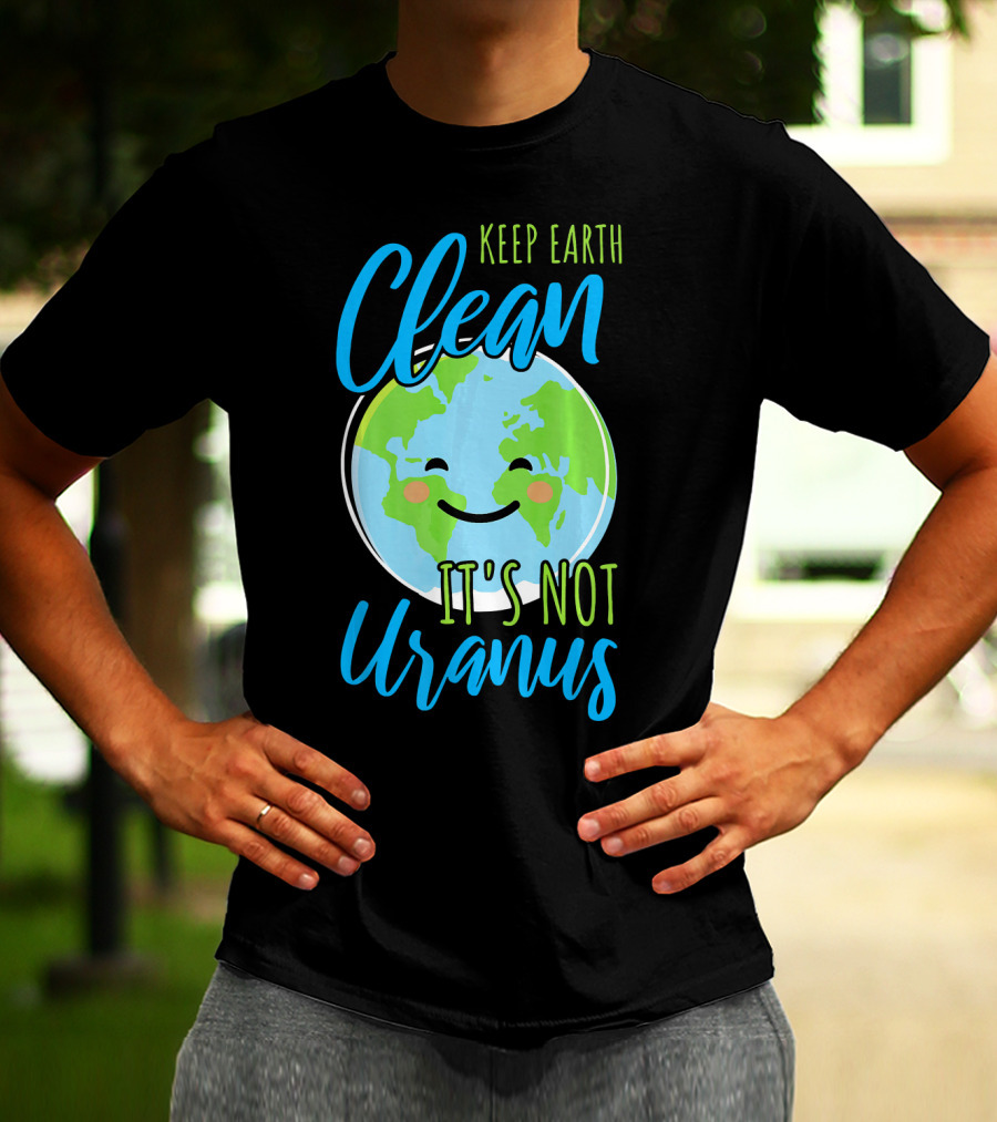 Keep Earth Clean It's Not Uranus Happy Earth Face T-Shirt