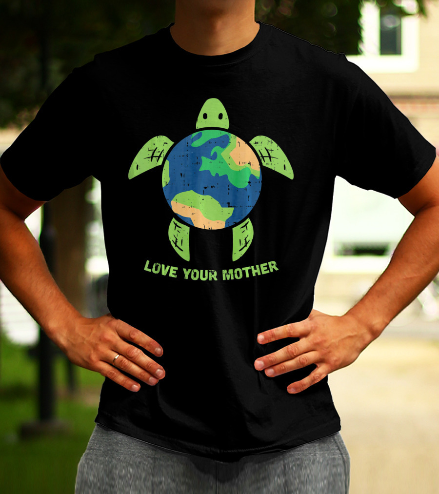 Love Your Mother Earth Day Turtle T-Shirt
