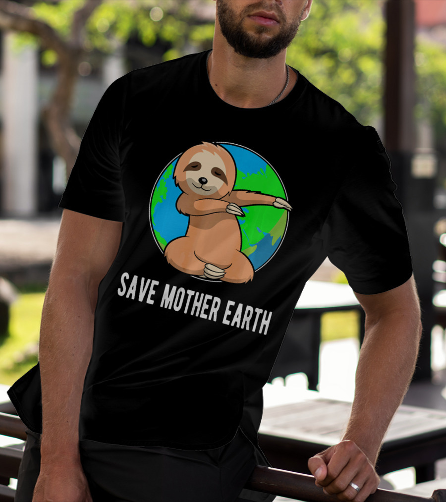 Save Mother Earth Dabbing Sloth Earth Day T-Shirt