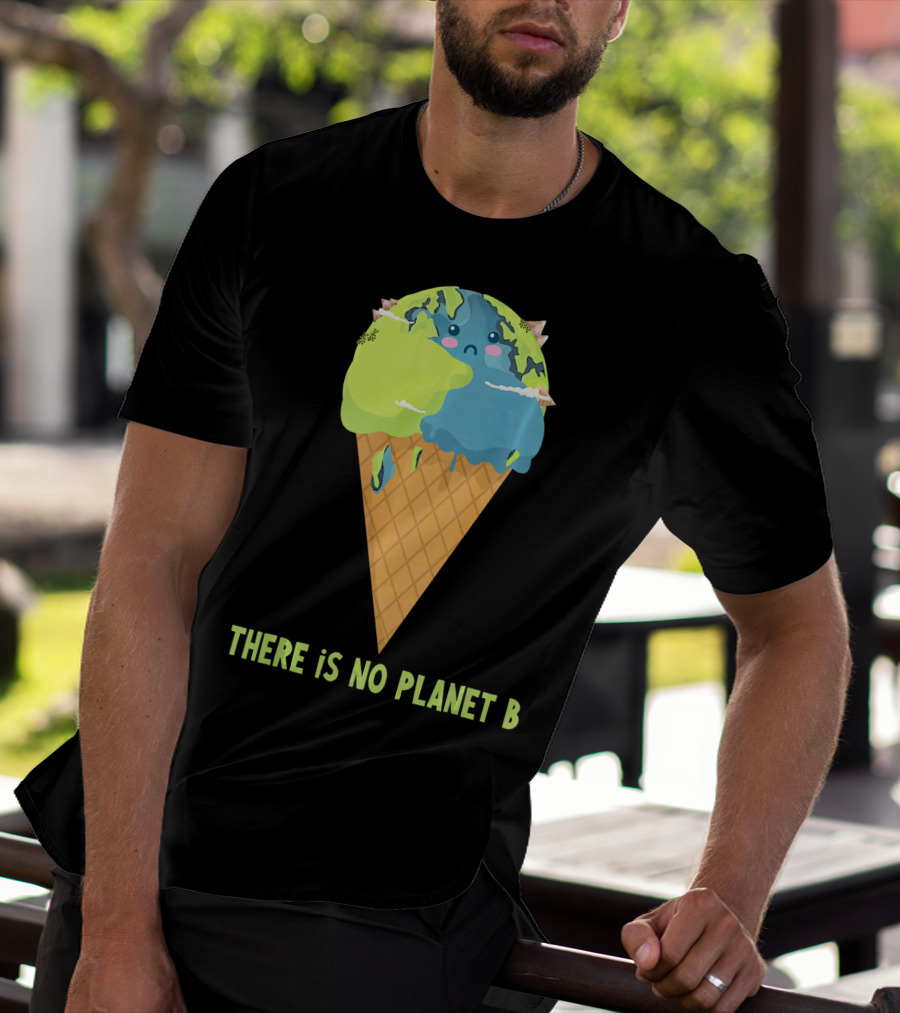 There Is No Planet B Earth Ice Cream Cone Cute Enviro T-Shirt