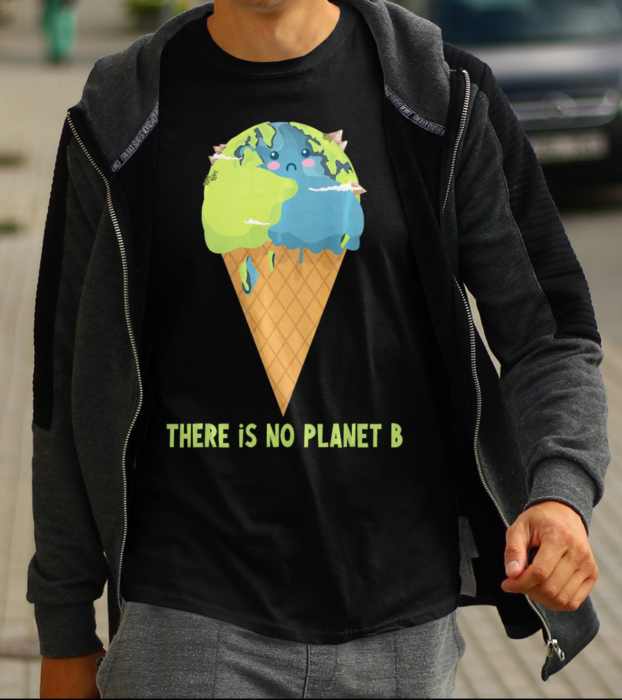 There Is No Planet B Earth Ice Cream Cone Cute Enviro T-Shirt
