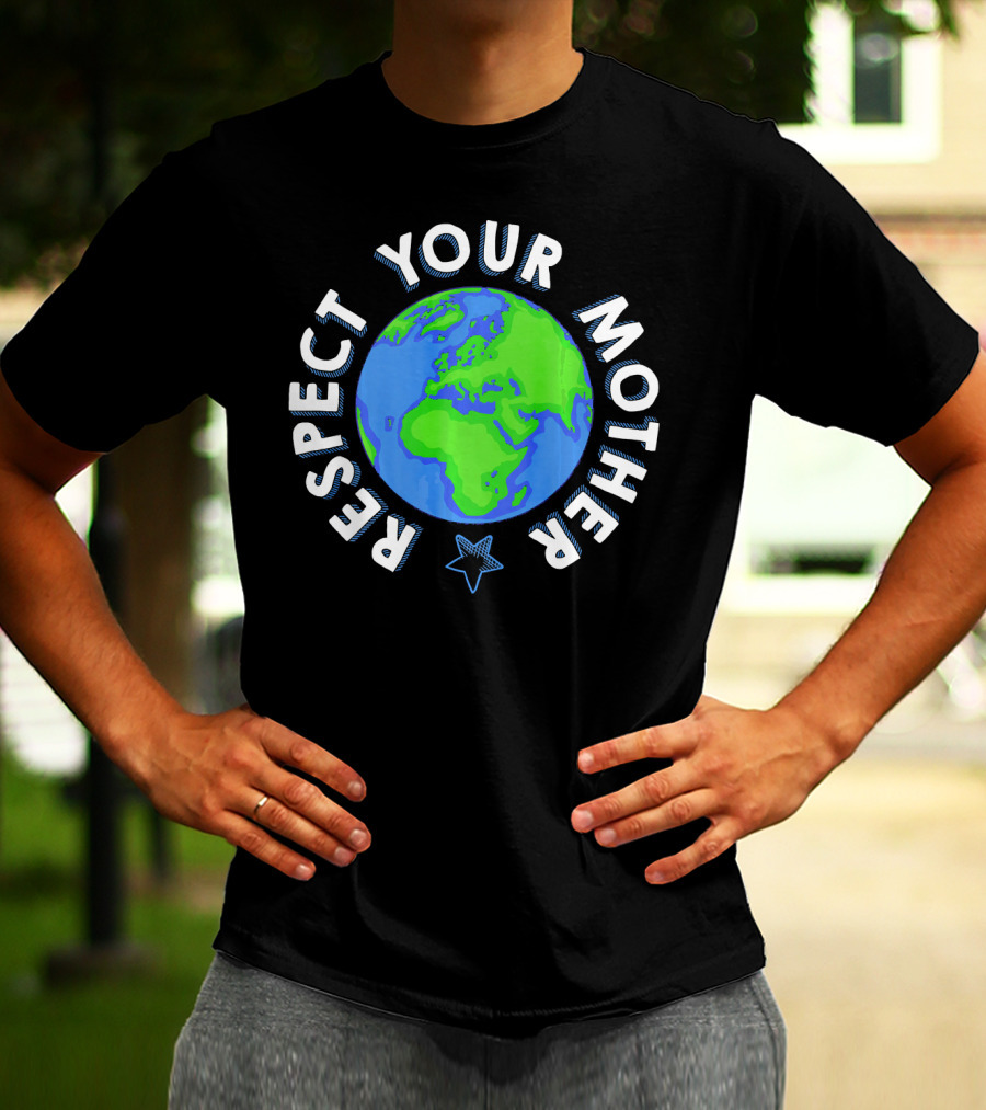 Respect Your Mother Earth Day Planet Star T-Shirt