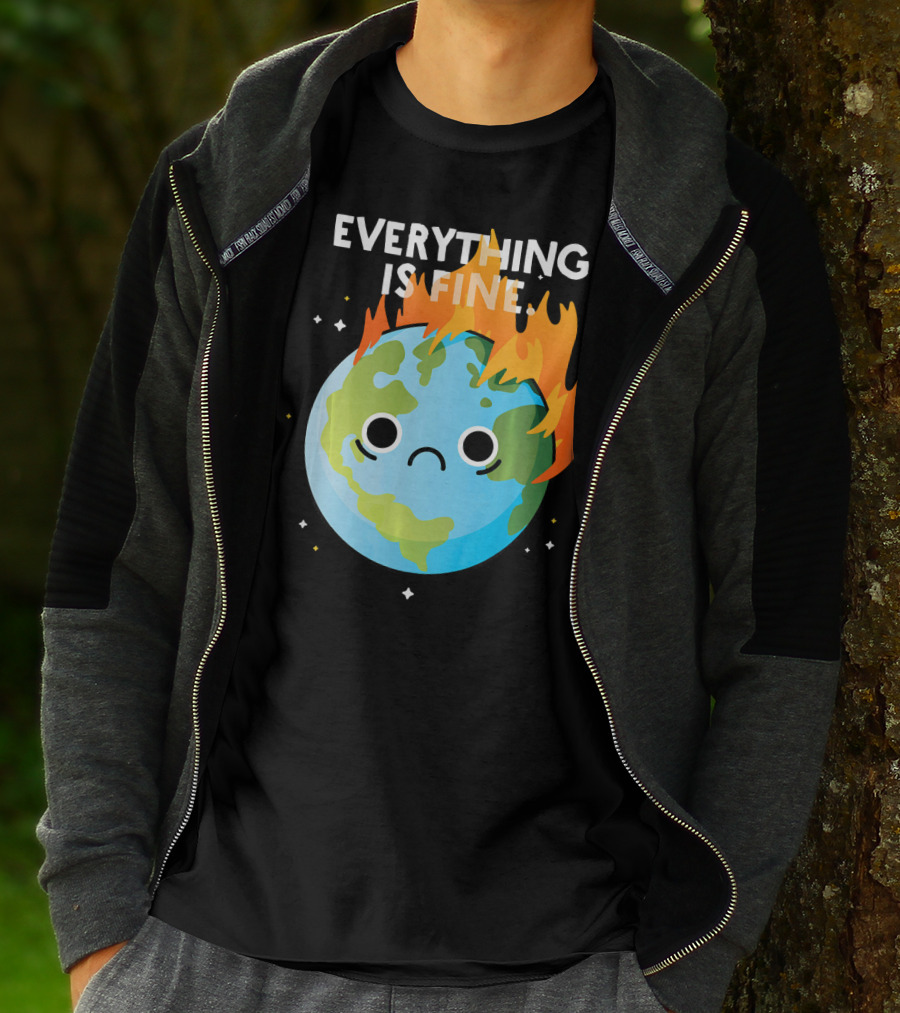 EVERYTHING IS FINE Sad Earth Day Burning Planet Emoji T-Shirt