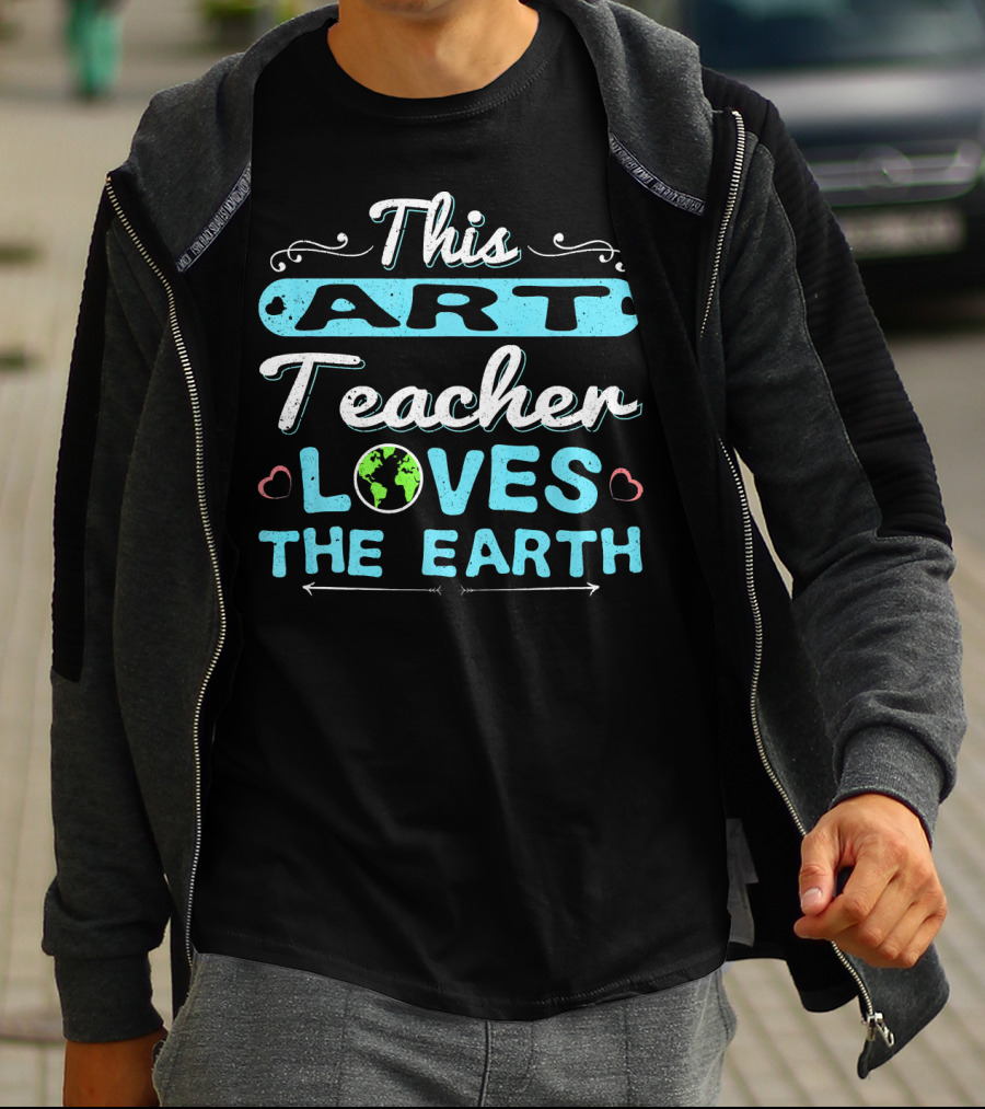 This Art Teacher Loves The Earth T-Shirt