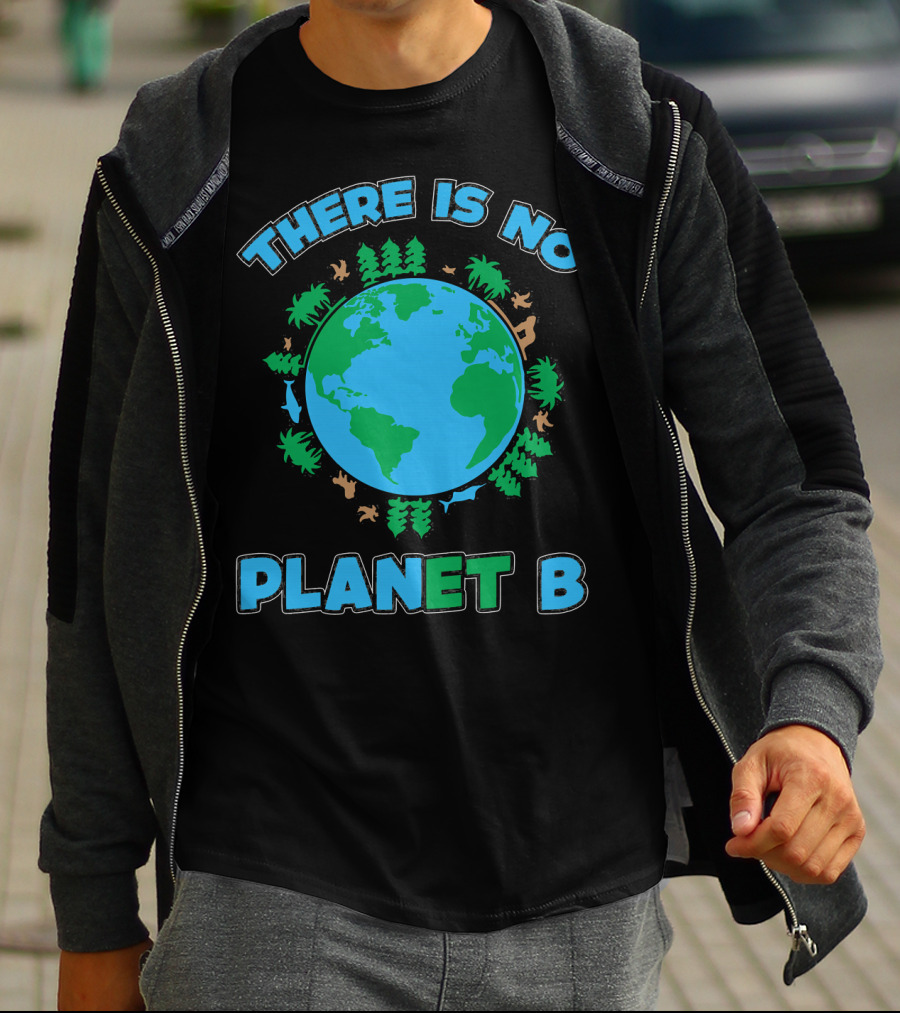 There Is No Planet B Earth Day Environmental Awareness With Nature And Animals T-Shirt