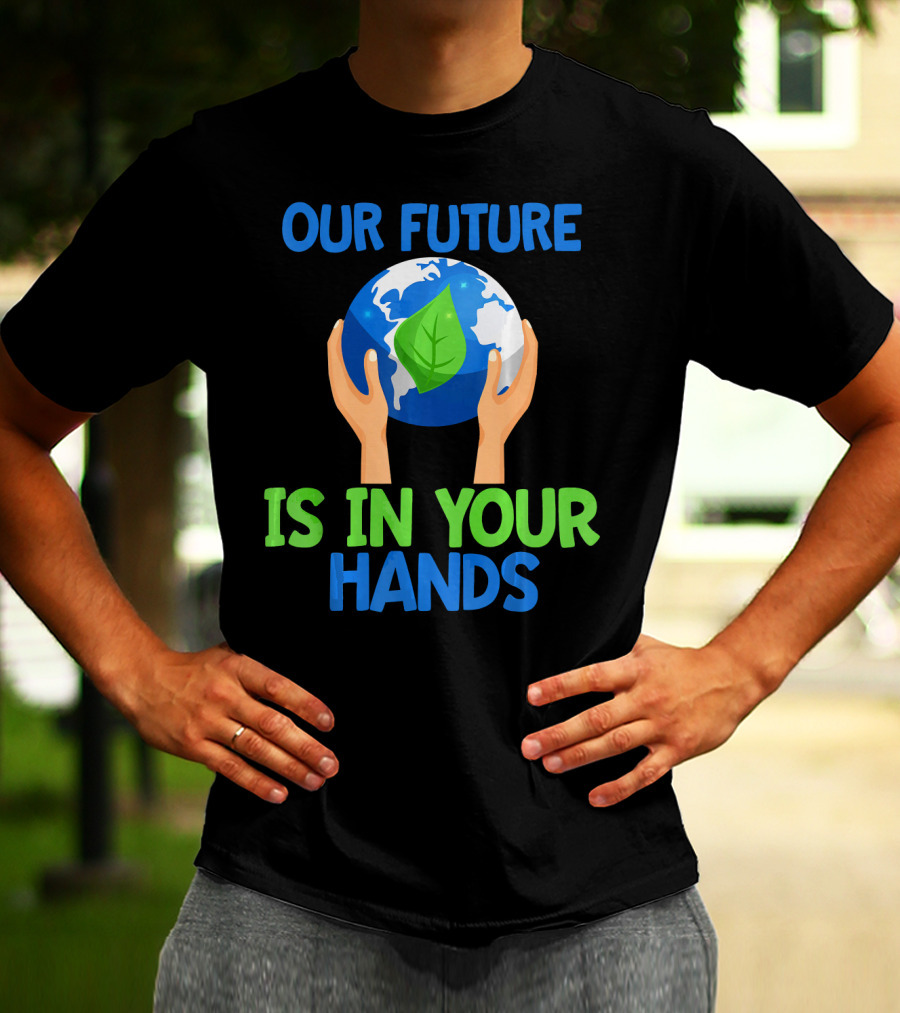 Our Future Is In Your Hands Earth Leaf T-Shirt