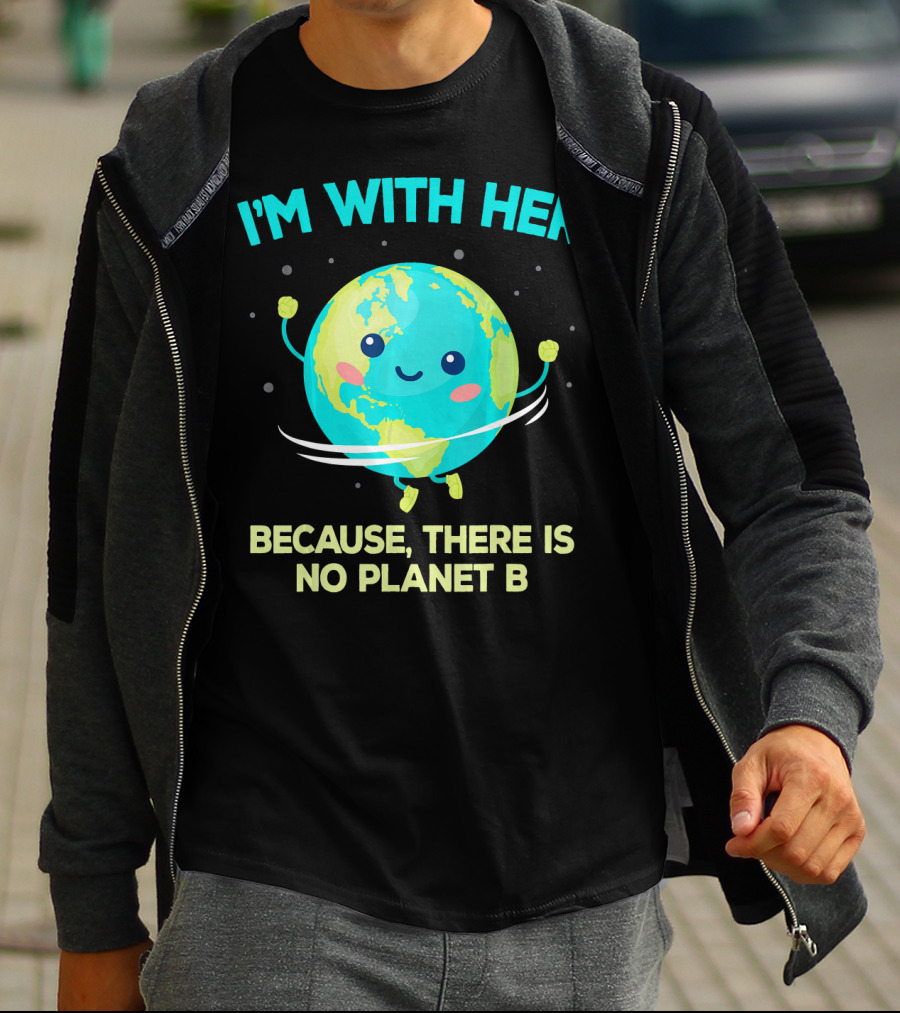 I'm With Her Because There Is No Planet B Climate Change Activist Kids Earth Day T-Shirt