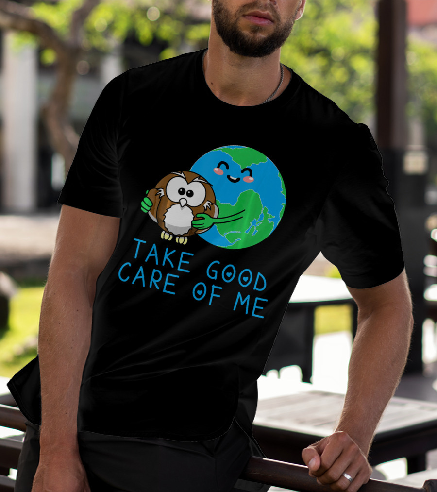 Take Good Care Of Me Happy Earth Day Planet T-Shirt