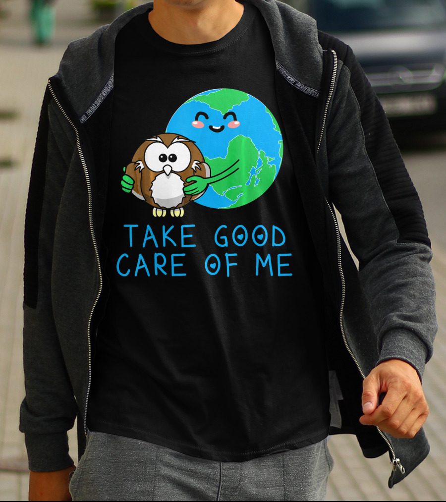 Take Good Care Of Me Happy Earth Day Planet T-Shirt
