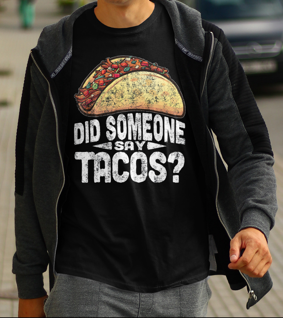 Did Someone Say Tacos Funny Cinco De Mayo T-Shirt