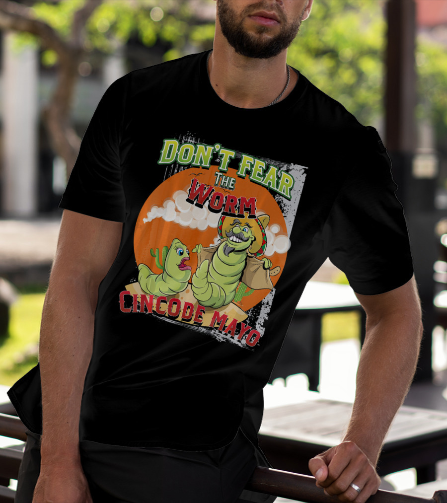 DON'T FEAR THE WORM CINCO DE MAYO T-Shirt