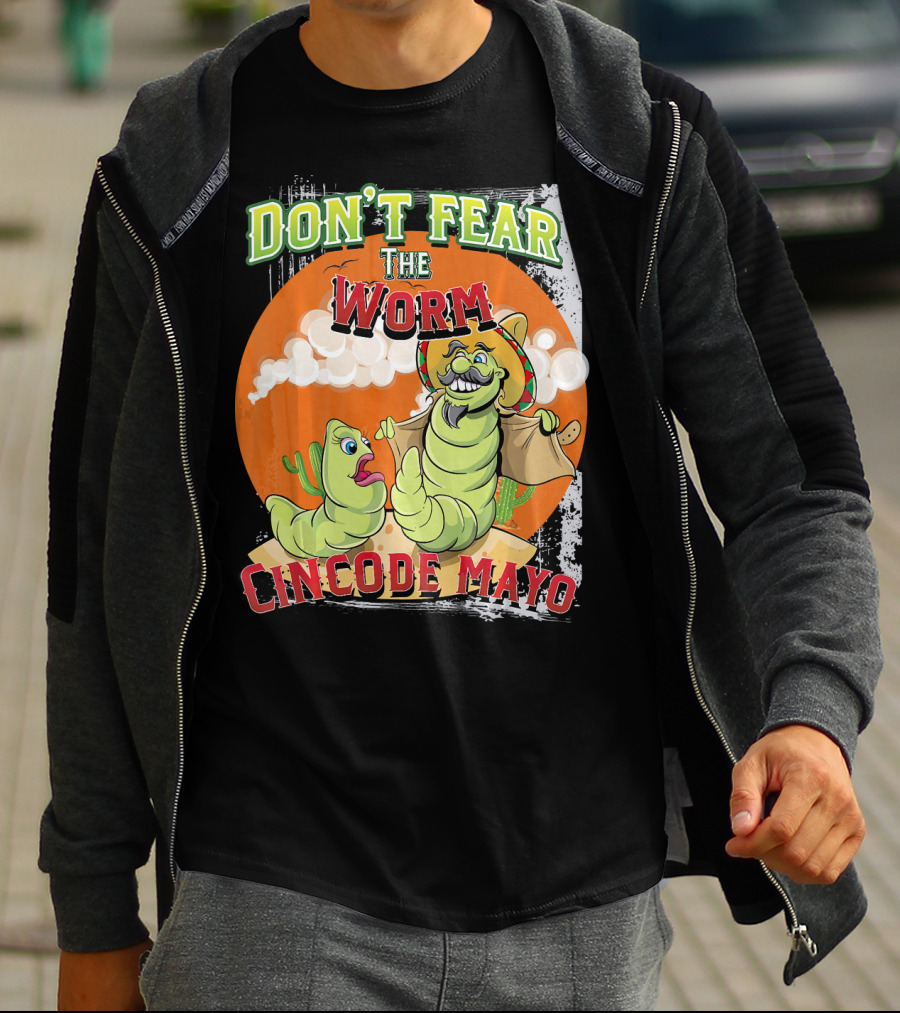DON'T FEAR THE WORM CINCO DE MAYO T-Shirt