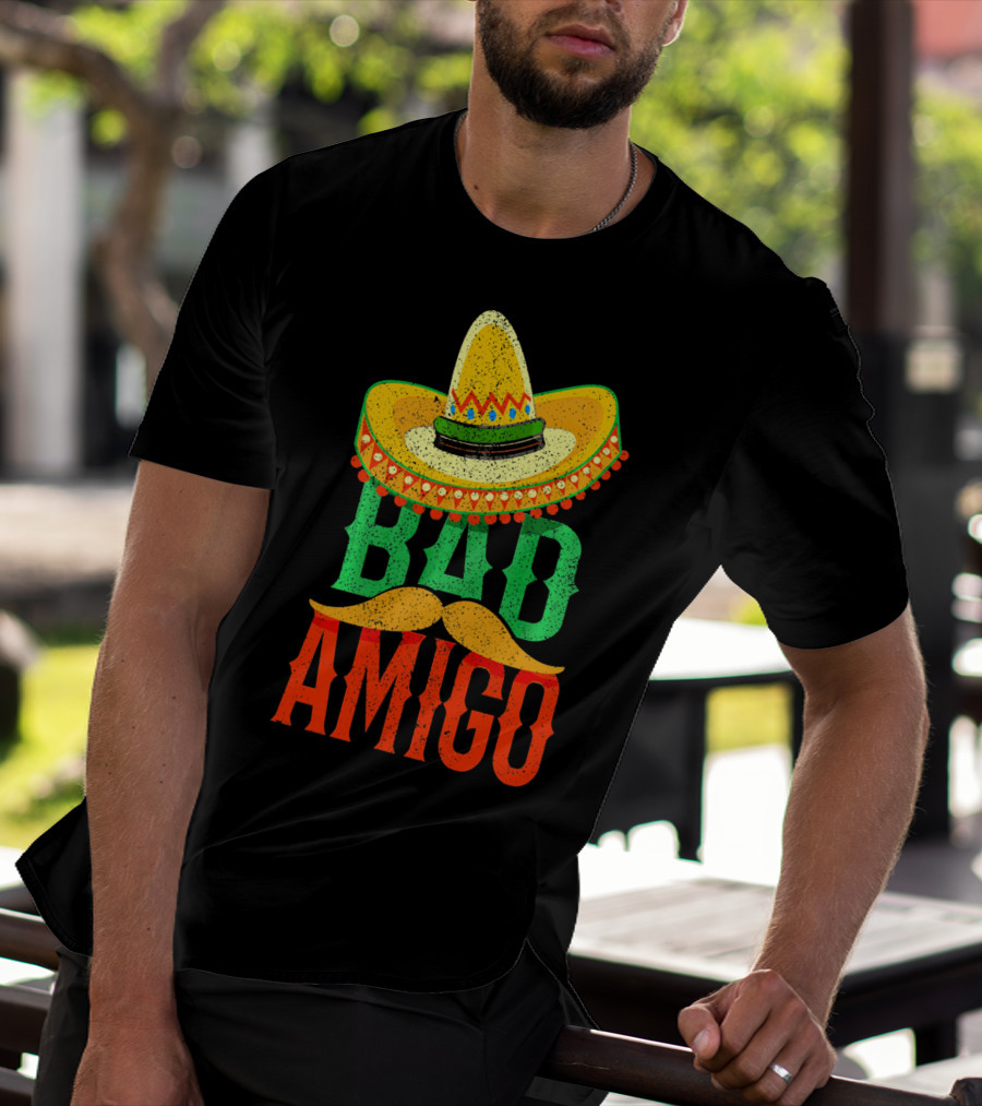 Cinco De Mayo Sombrero Bad Amigo Mexi Mustache T-Shirt