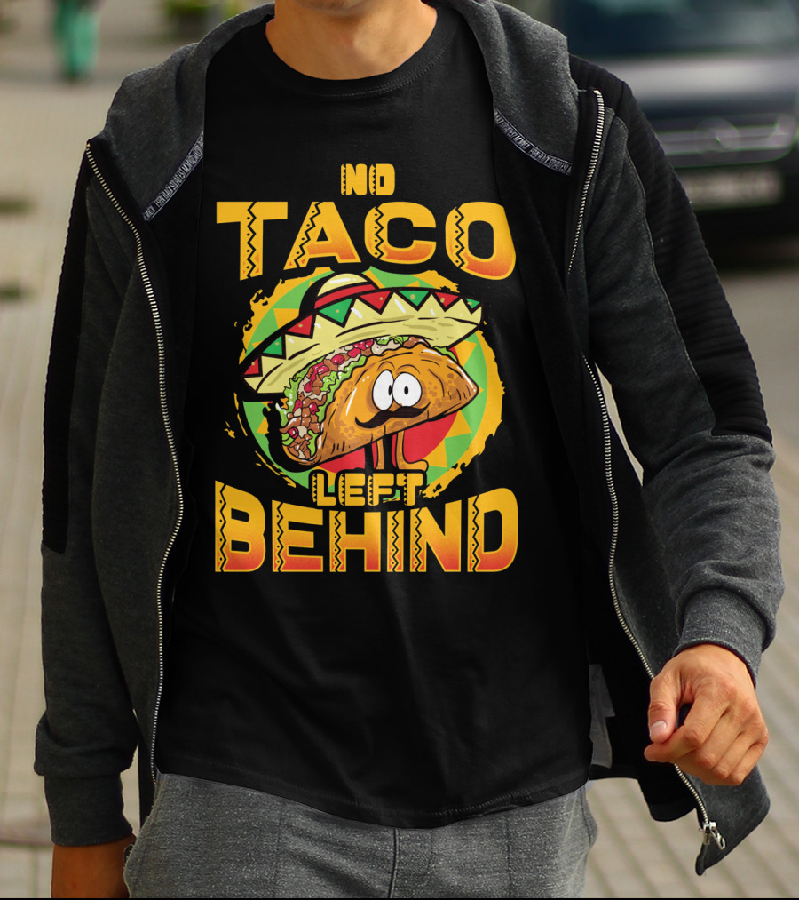 No Taco Left Behind Taco Tuesday Cinco De Mayo T-Shirt