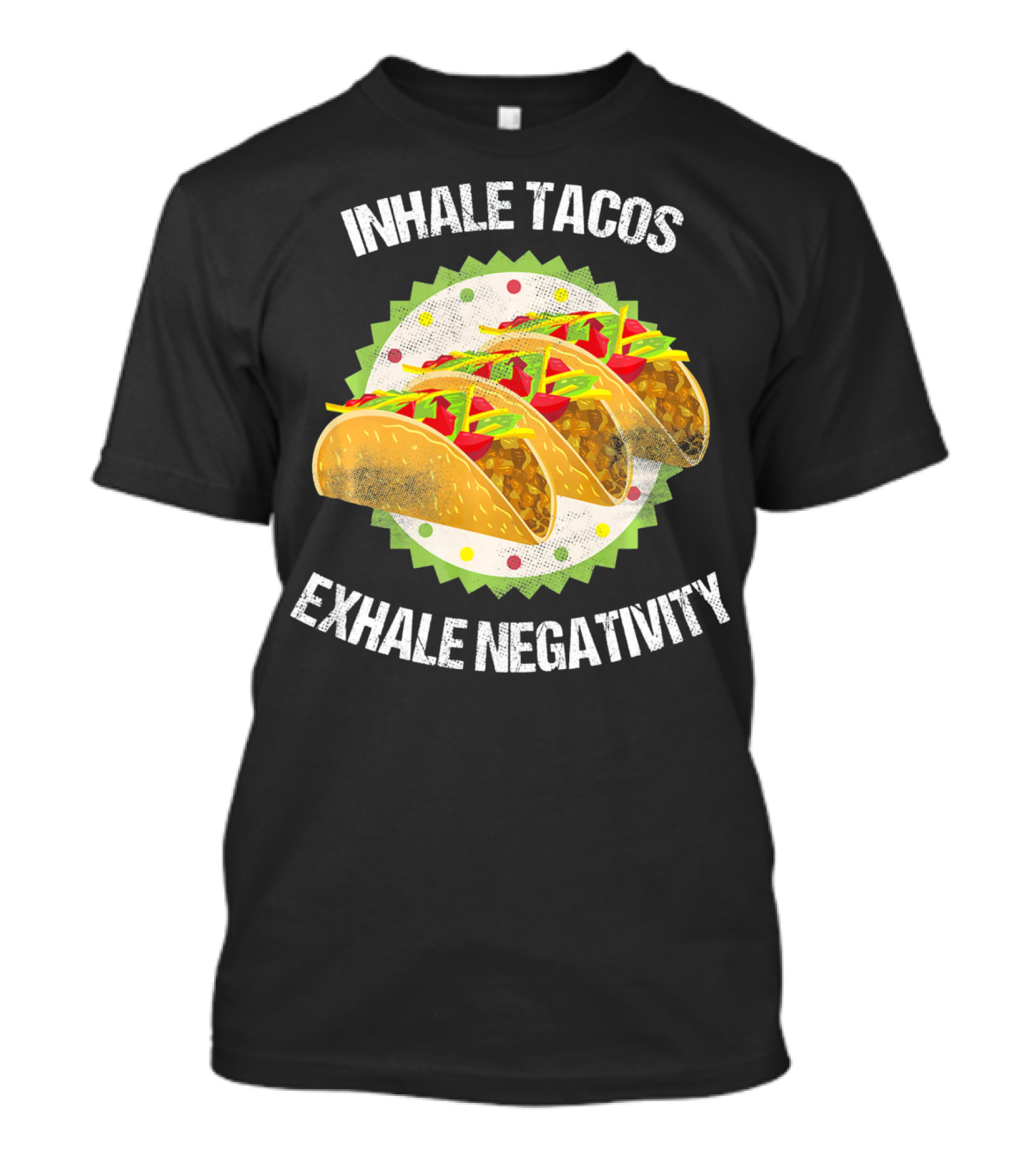 Inhale Tacos Exhale Negativity Cinco Celebration With Colorful Tacos T-Shirt