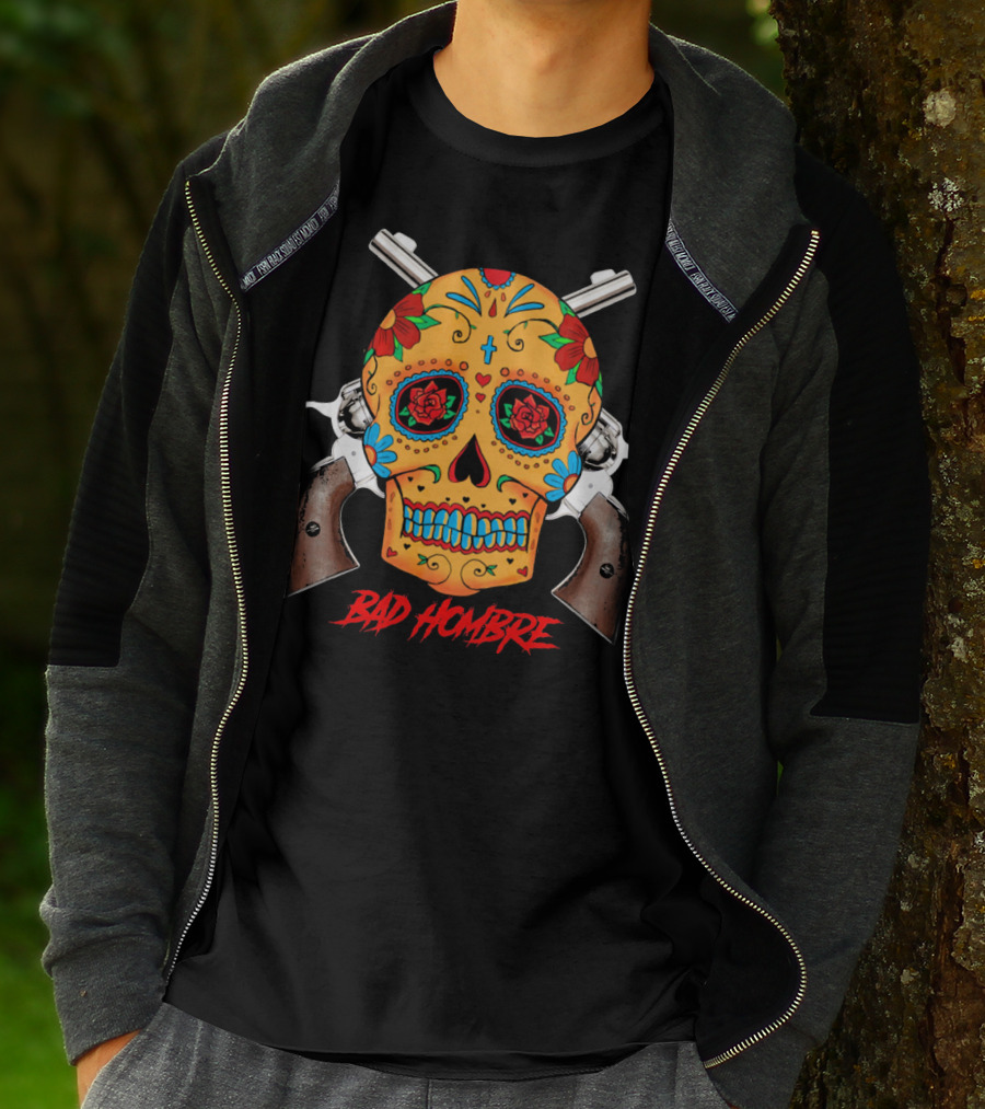 Bad Hombre Cinco De Mayo Mexican Sugar Skull And Revolvers T-Shirt