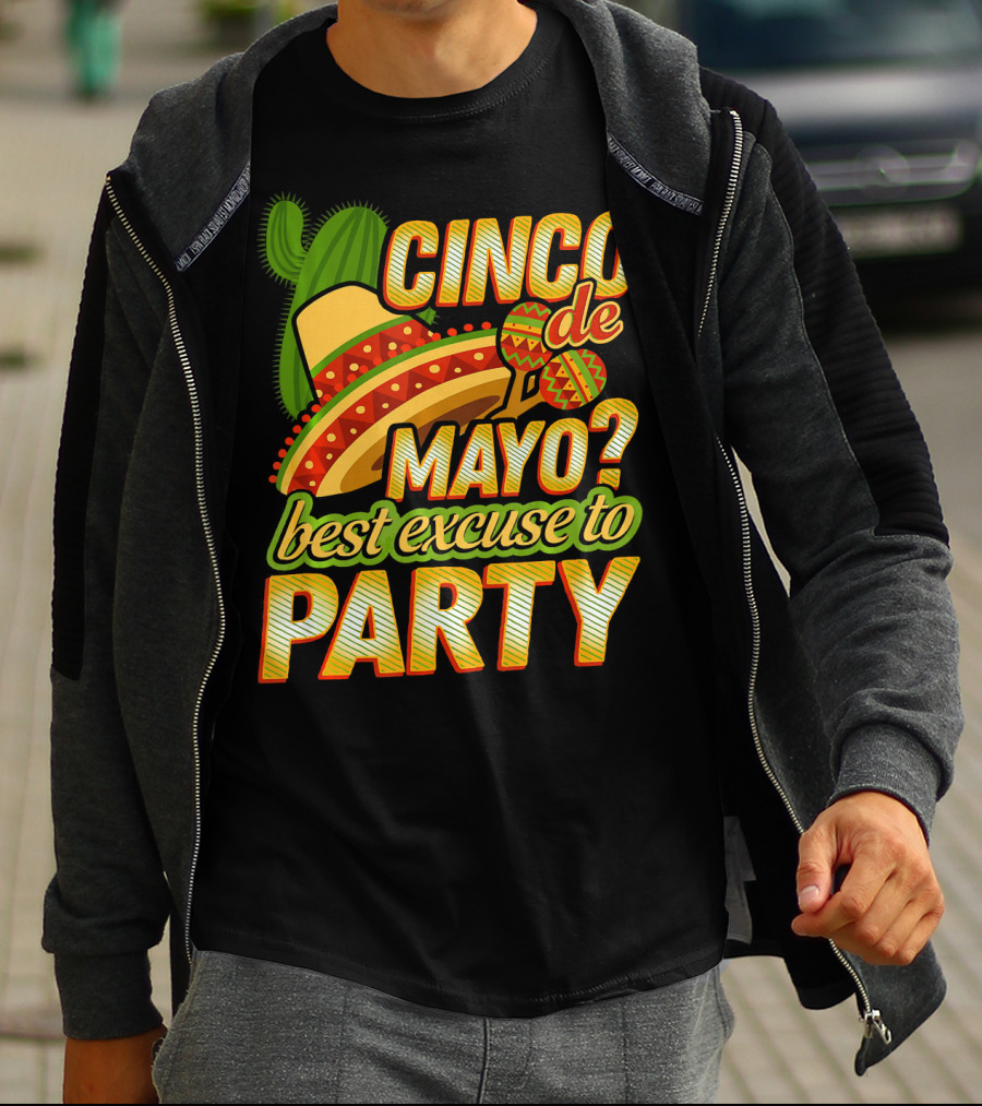 Cinco De Mayo Best Excuse To Party With Sombrero And Maracas T-Shirt