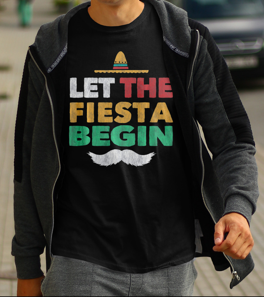 Let The Fiesta Begin Sombrero Mexican Party Funny Cinco De T-Shirt