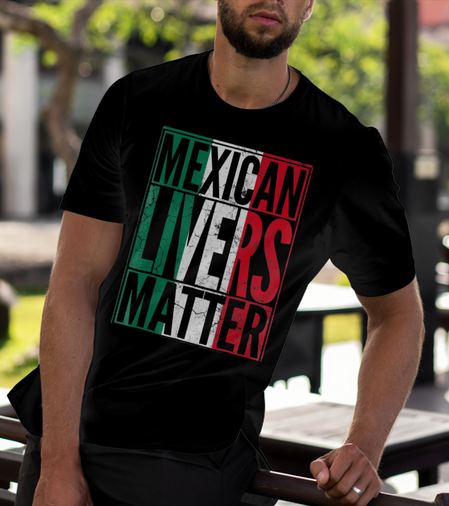Cinco De Mayo Mexican Livers Matter T-Shirt