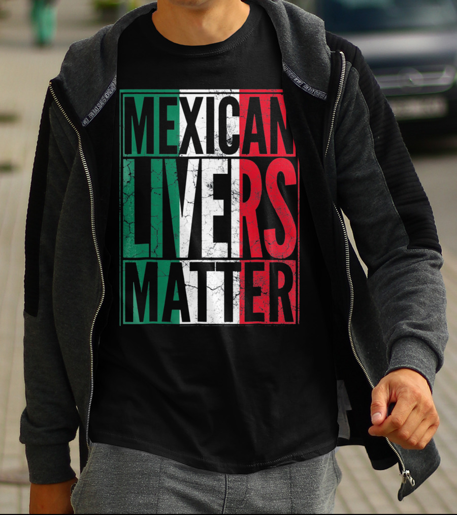 Cinco De Mayo Mexican Livers Matter T-Shirt