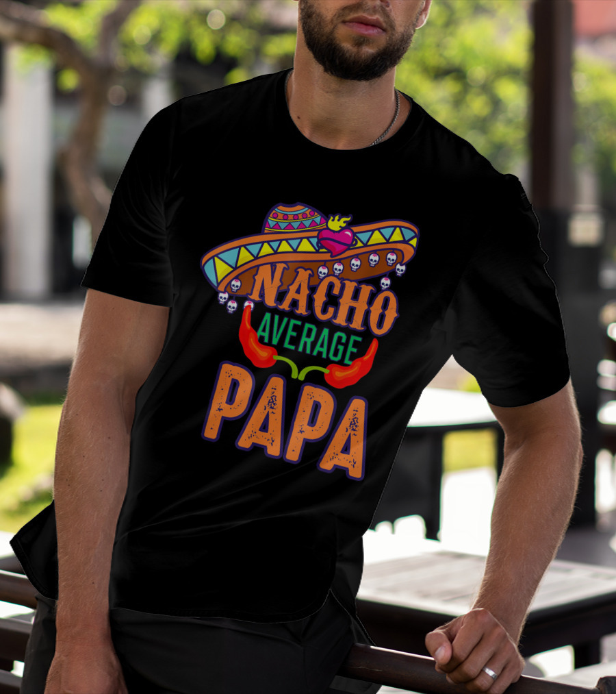 Nacho Average Papa Funny Sombrero Skulls Peppers T-Shirt