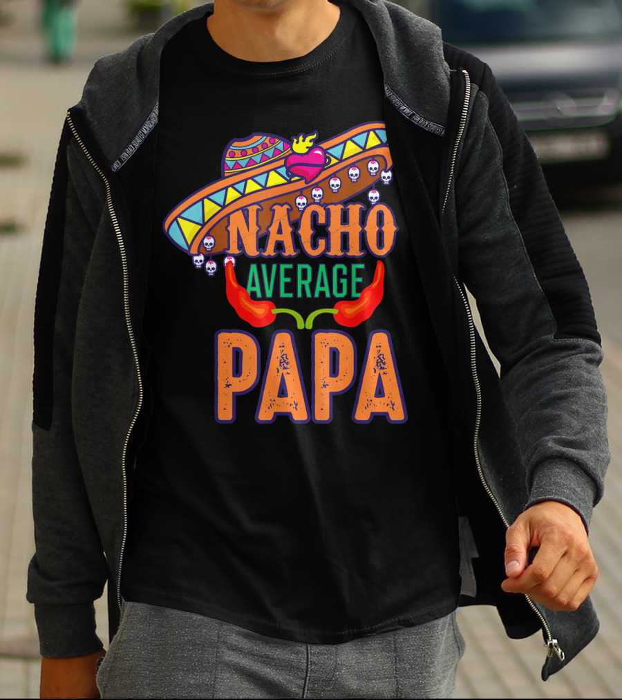Nacho Average Papa Funny Sombrero Skulls Peppers T-Shirt