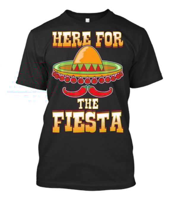 Here For The Fiesta Cinco De Mayo Sombrero And Chili Peppers T-Shirt