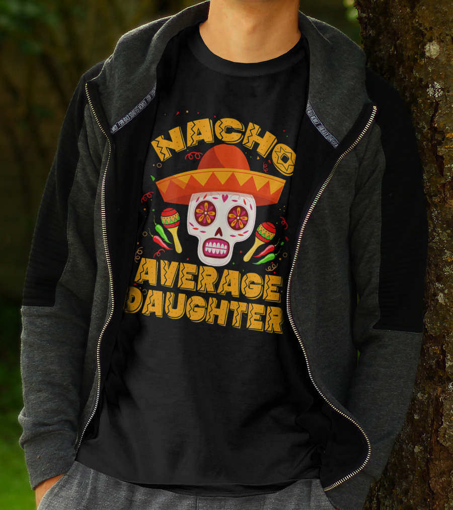 Nacho Average Daughter Sombrero Sugar Skull Maracas Fiesta T-Shirt