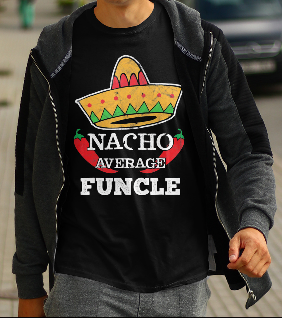 Nacho Average Funcle Sombrero With Chili Peppers T-Shirt