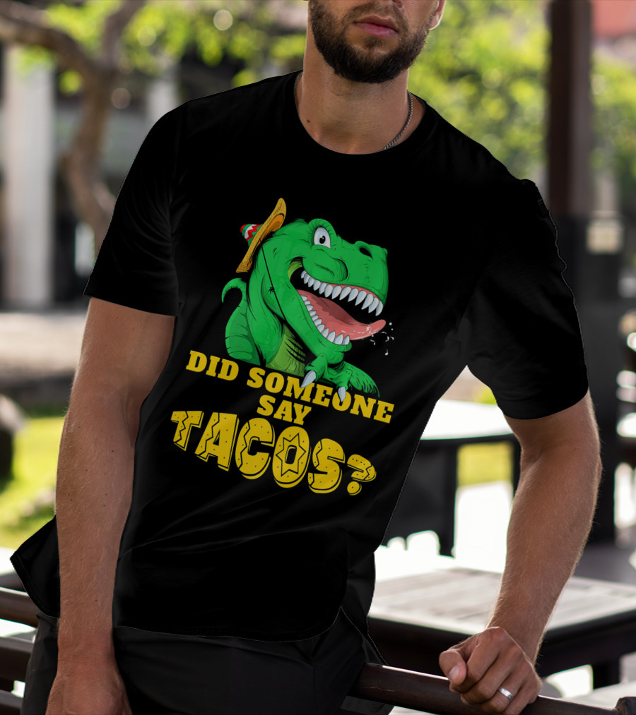 Did Someone Say Tacos Cinco De Mayo Dinosaur Fiesta Hat T-Shirt