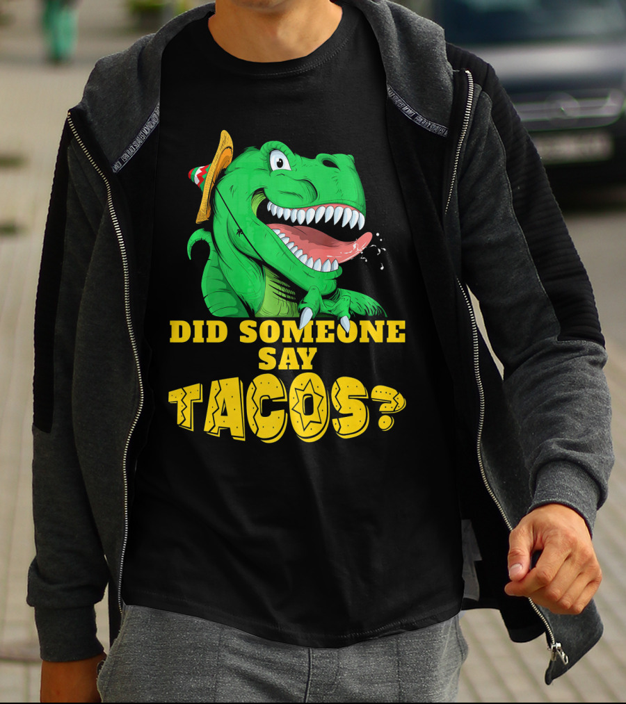 Did Someone Say Tacos Cinco De Mayo Dinosaur Fiesta Hat T-Shirt