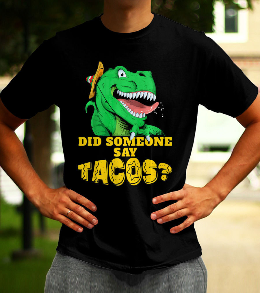 Did Someone Say Tacos Cinco De Mayo Dinosaur Fiesta Hat T-Shirt