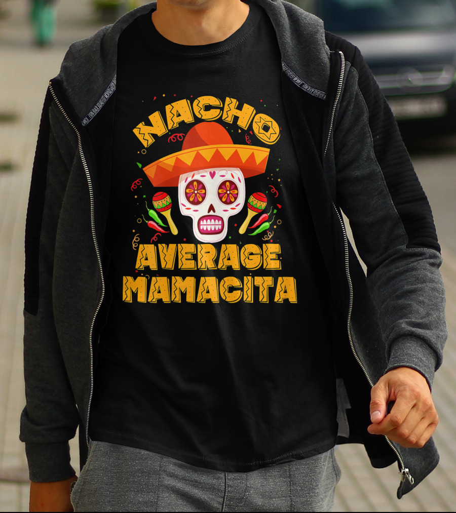 Nacho Average Mamacita Sombrero Sugar Skull Fiesta T-Shirt