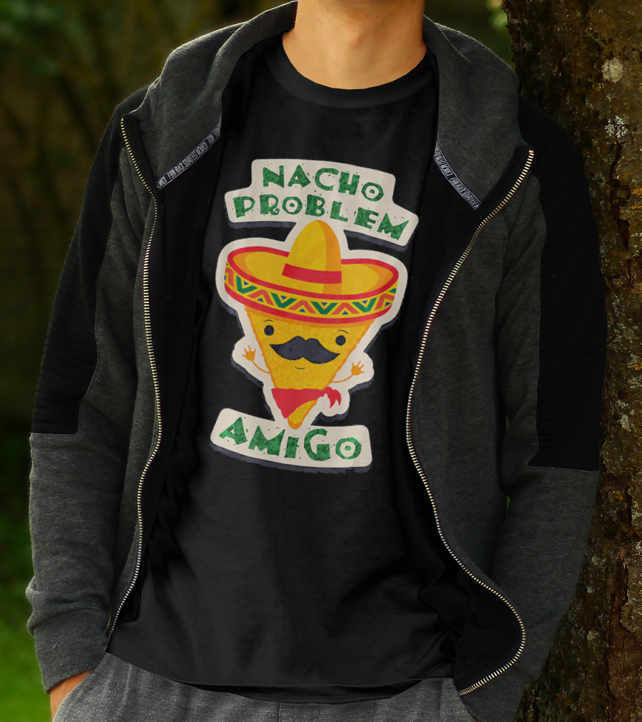 Nacho Problem Amigo Mexican Food Pun Birthday T-Shirt