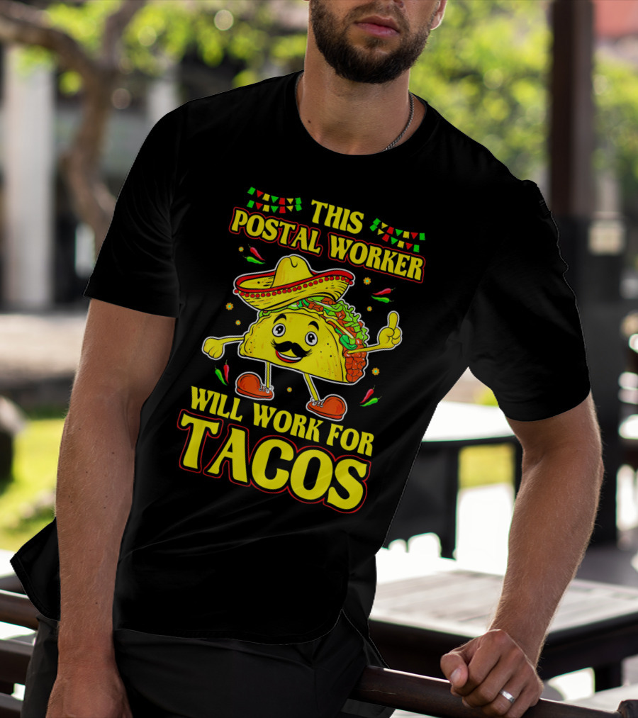 THIS POSTAL WORKER WILL WORK FOR TACOS T-Shirt
