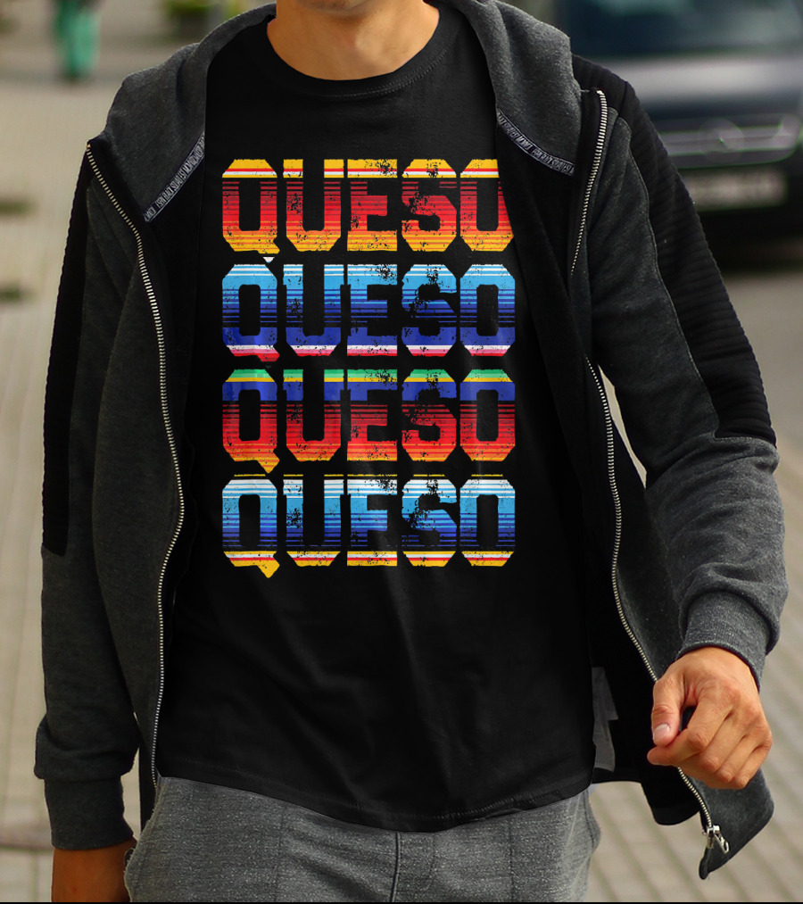 QUESO QUESO QUESO QUESO Serape Colored Mexican Food Love T-Shirt