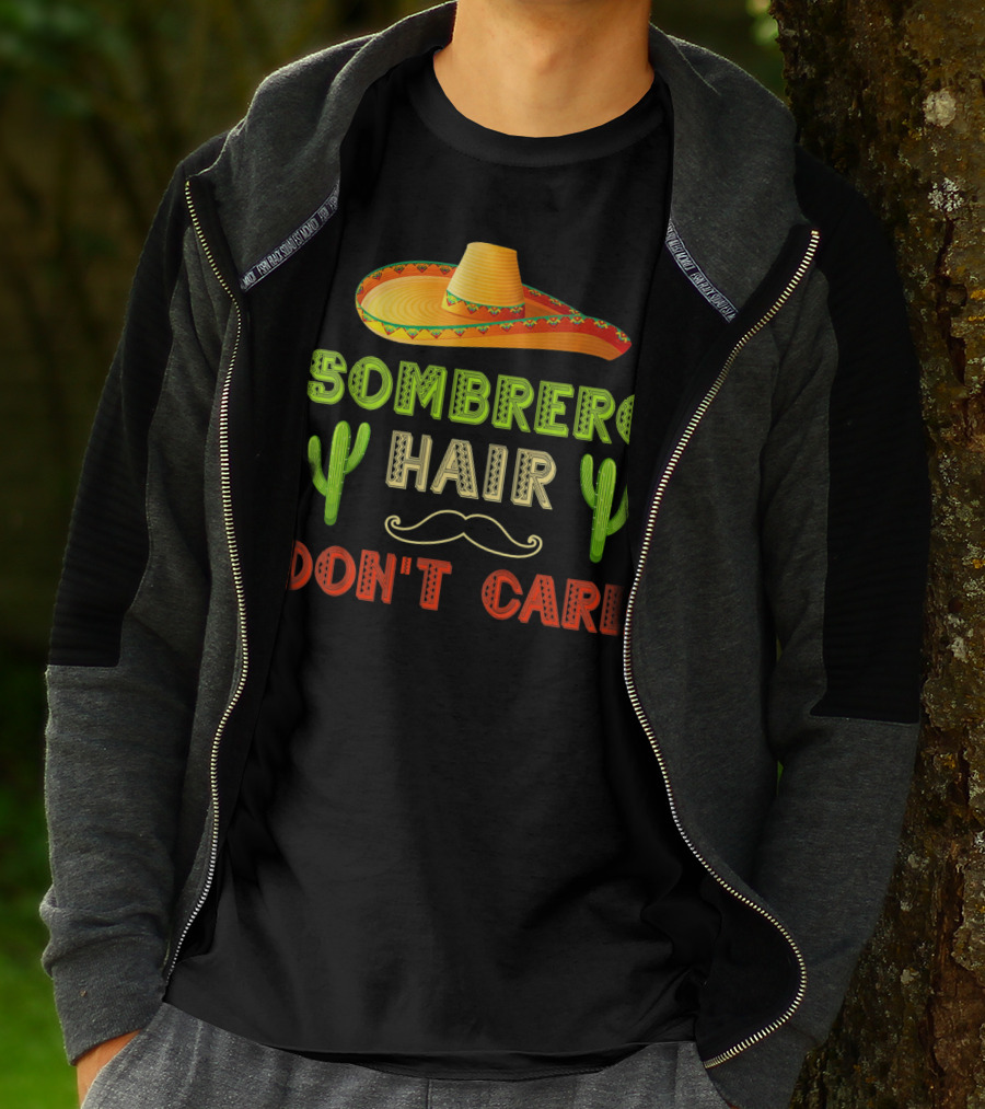 Sombrero Hair Don't Care Cinco De Mayo Fiesta Cactus Mustache T-Shirt