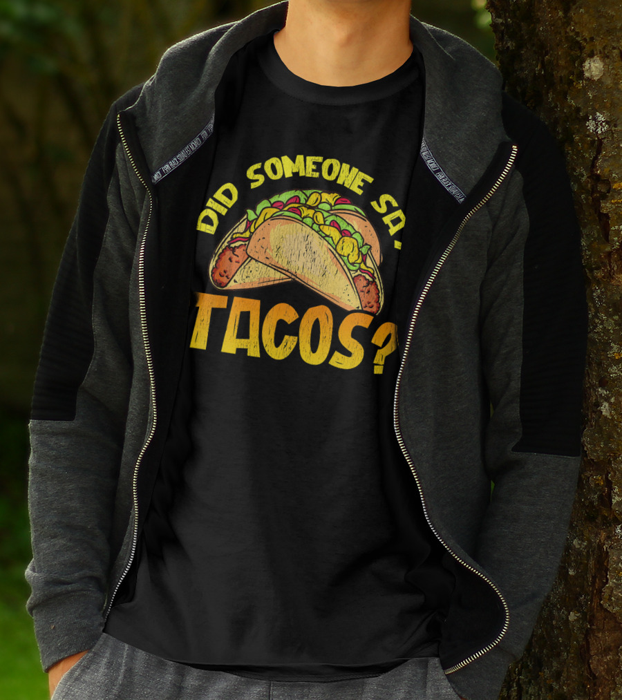 Did Someone Say Tacos Funny Food Lovers T-Shirt