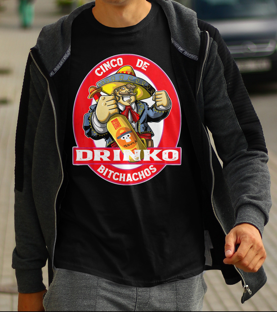 CINCO DE DRINKO BITCHACHOS Tequila Fiesta T-Shirt